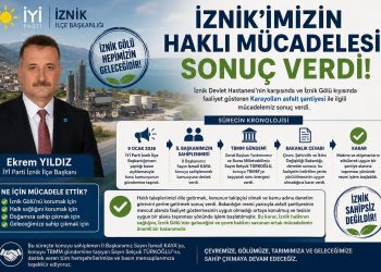 İYİPARTİ İZNİK İLÇE BAŞKANI EKREM YILDIZ’DAN BASIN AÇIKLAMASI İZNİK’İMİZİN HAKLI MÜCADELESİ SONUÇ VERDİ